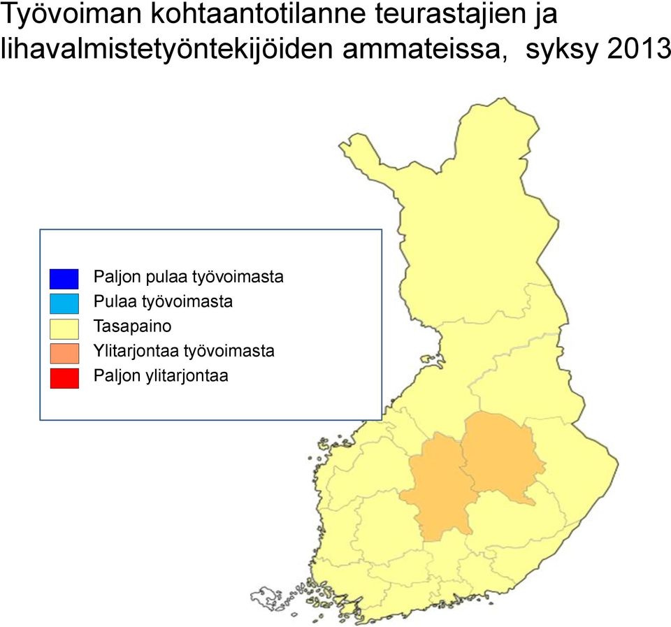 2013 Paljon pulaa työvoimasta Pulaa työvoimasta