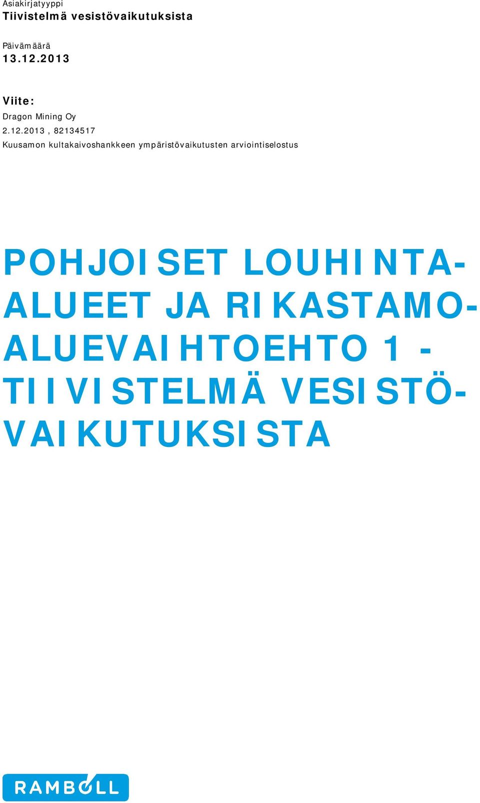 2013, 82134517 Kuusamon kultakaivoshankkeen ympäristövaikutusten