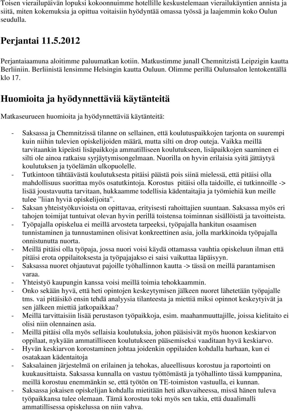 Olimme perillä Oulunsalon lentokentällä klo 17.