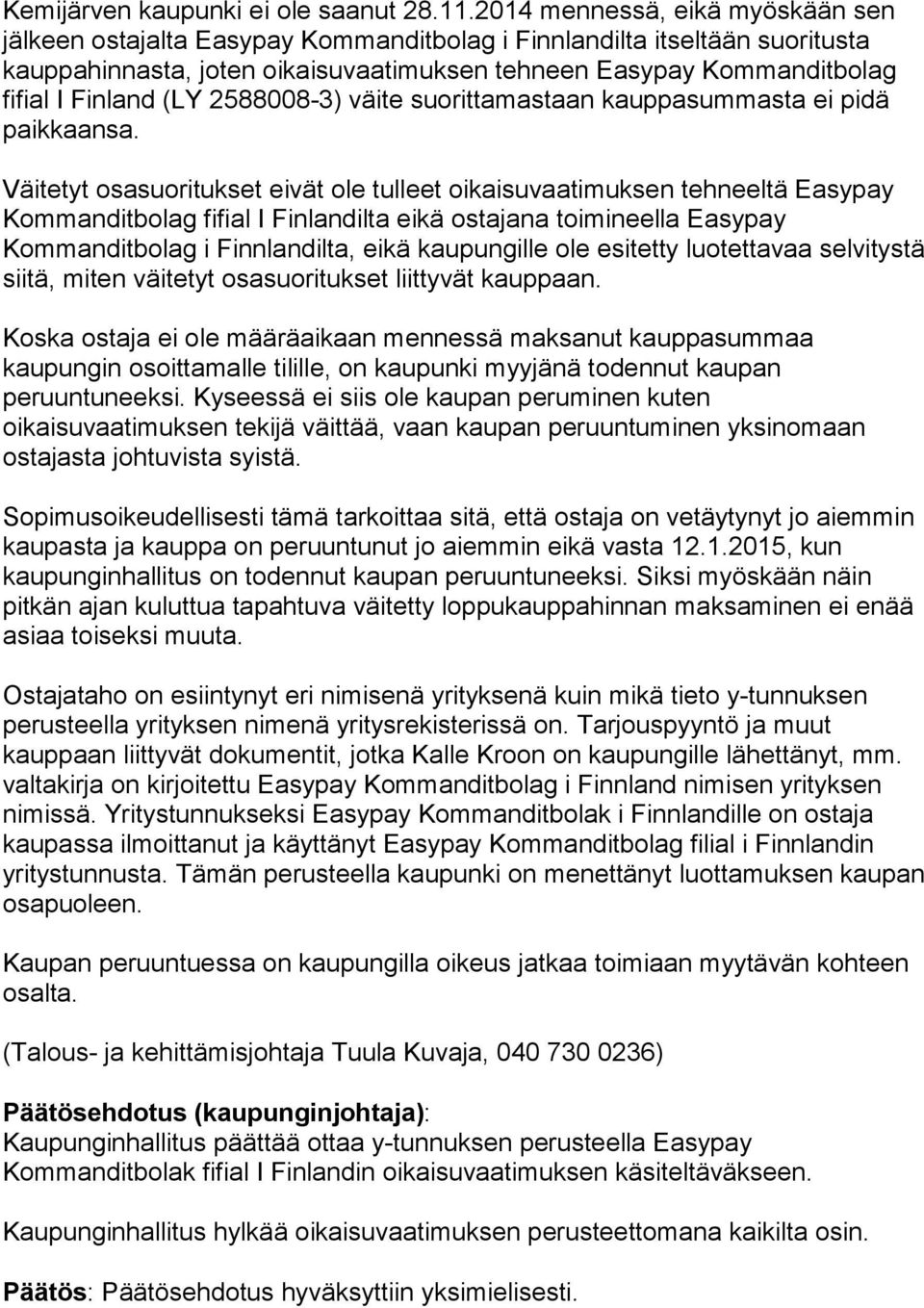 (LY 2588008-3) väite suorittamastaan kauppasummasta ei pidä paikkaansa.