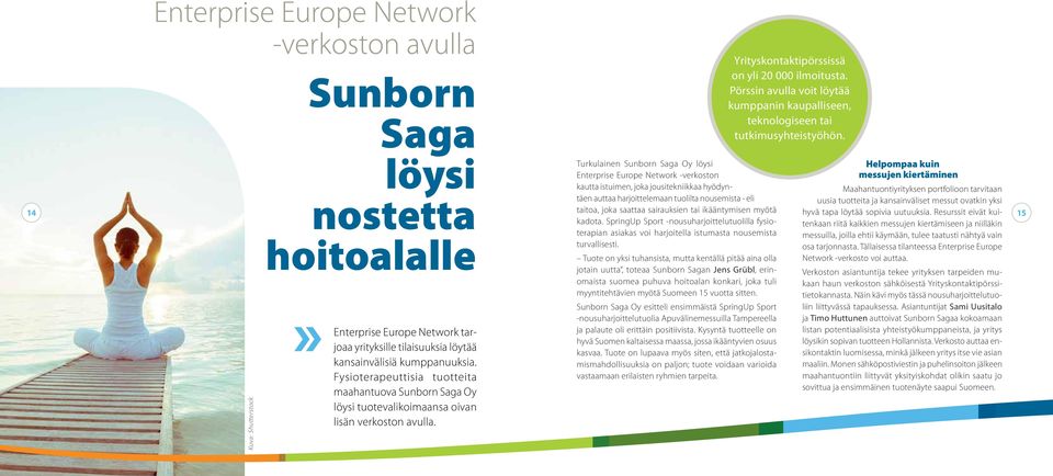 Turkulainen Sunborn Saga Oy löysi Enterprise Europe Network -verkoston kautta istuimen, joka jousitekniikkaa hyödyntäen auttaa harjoittelemaan tuolilta nousemista - eli taitoa, joka saattaa