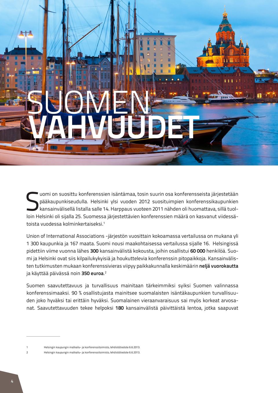 Suomessa järjestettävien konferenssien määrä on kasvanut viidessätoista vuodessa kolminkertaiseksi.