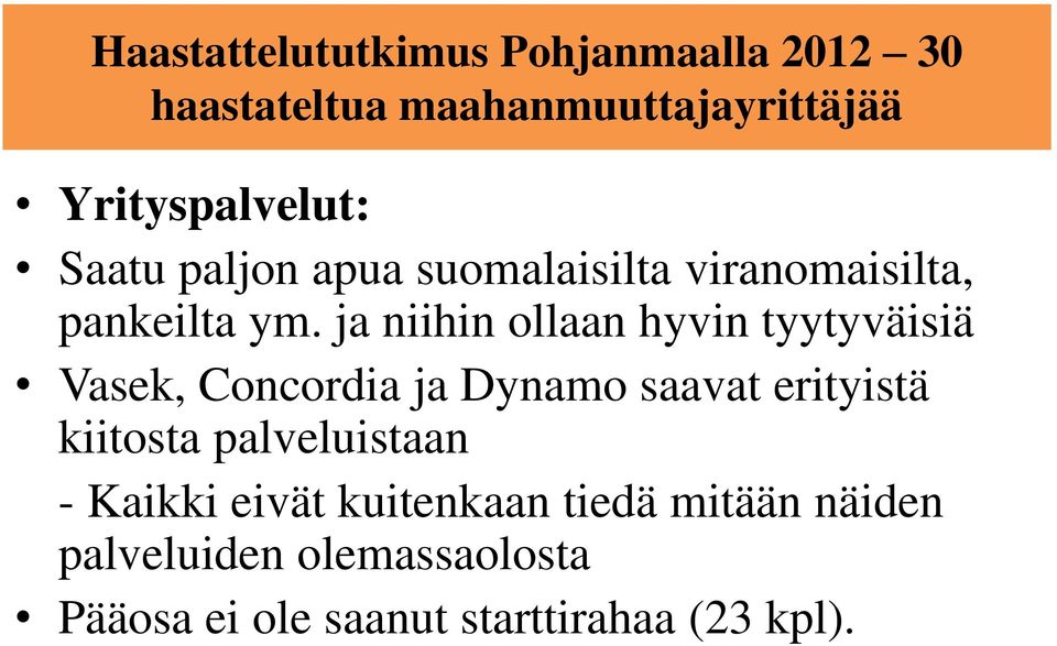 ja niihin ollaan hyvin tyytyväisiä Vasek, Concordia ja Dynamo saavat erityistä kiitosta