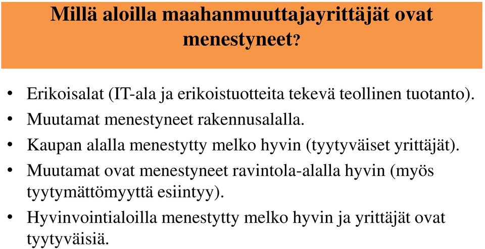 Muutamat menestyneet rakennusalalla.