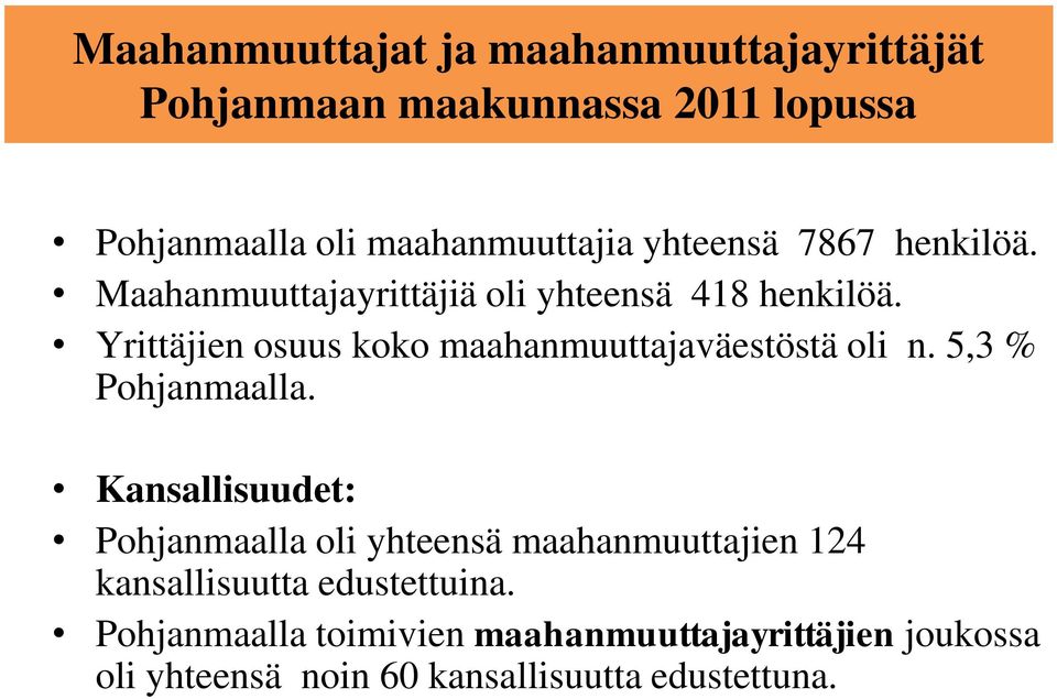 Yrittäjien osuus koko maahanmuuttajaväestöstä oli n. 5,3 % Pohjanmaalla.