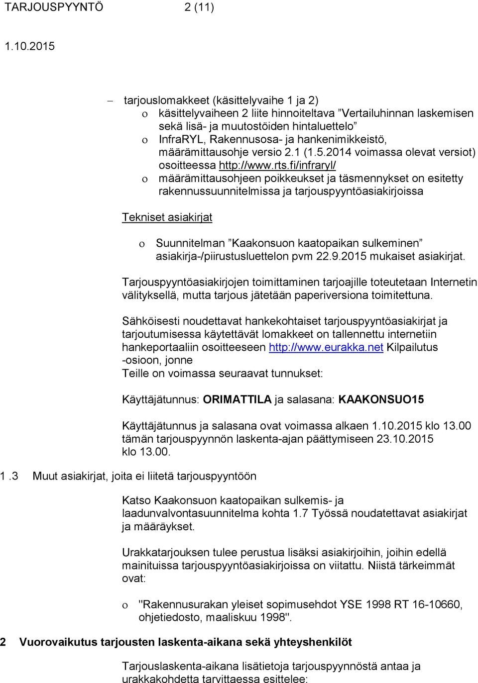 fi/infraryl/ määrämittausohjeen poikkeukset ja täsmennykset on esitetty rakennussuunnitelmissa ja tarjouspyyntöasiakirjoissa Tekniset asiakirjat Suunnitelman Kaakonsuon kaatopaikan sulkeminen