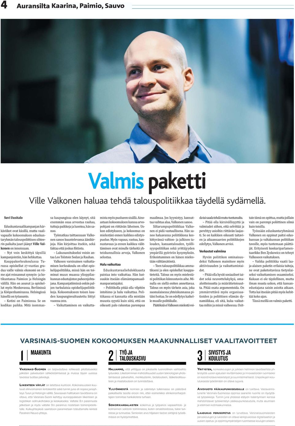 Nyt voin keskittyä täysillä kampanjointiin, hän hehkuttaa.