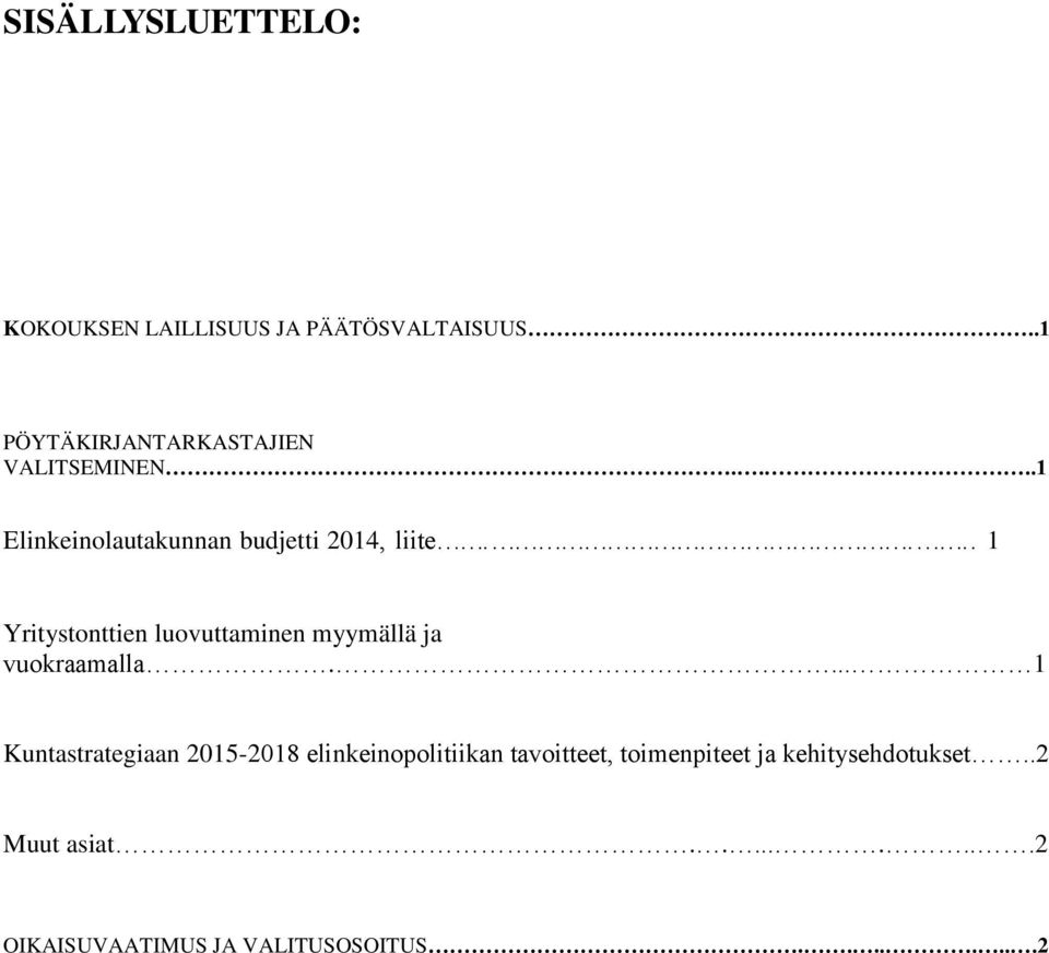 ... 1 Yritystonttien luovuttaminen myymällä ja vuokraamalla.