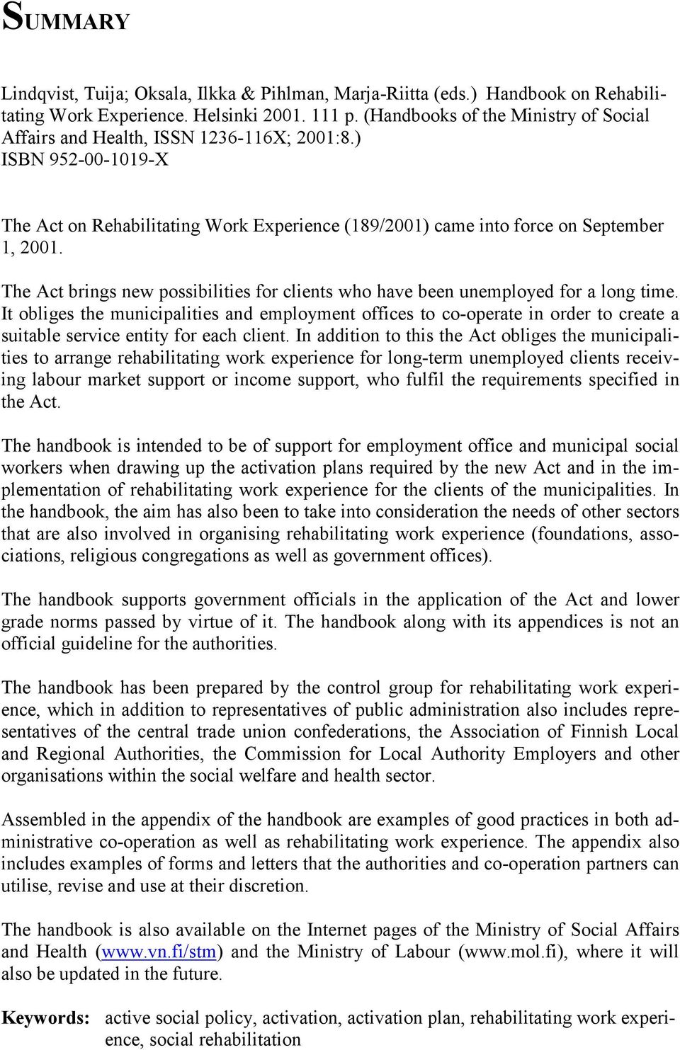 The Act brings new possibilities for clients who have been unemployed for a long time.