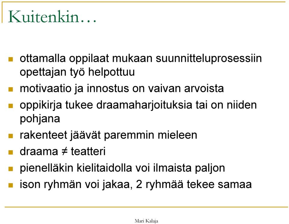 draamaharjoituksia tai on niiden pohjana rakenteet jäävät paremmin mieleen