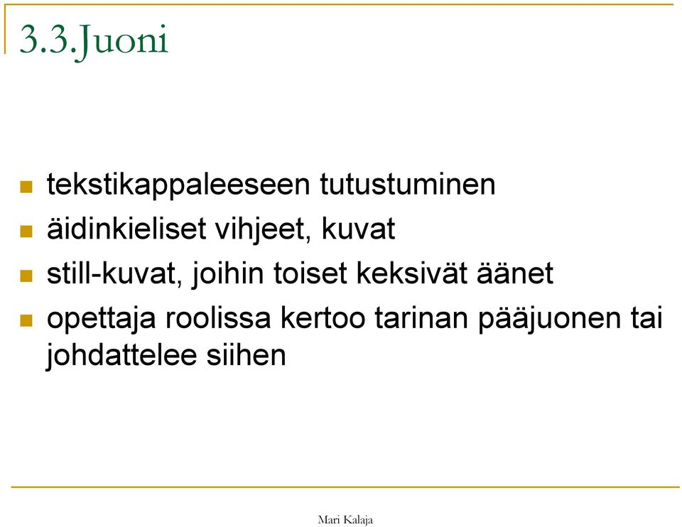 joihin toiset keksivät äänet opettaja
