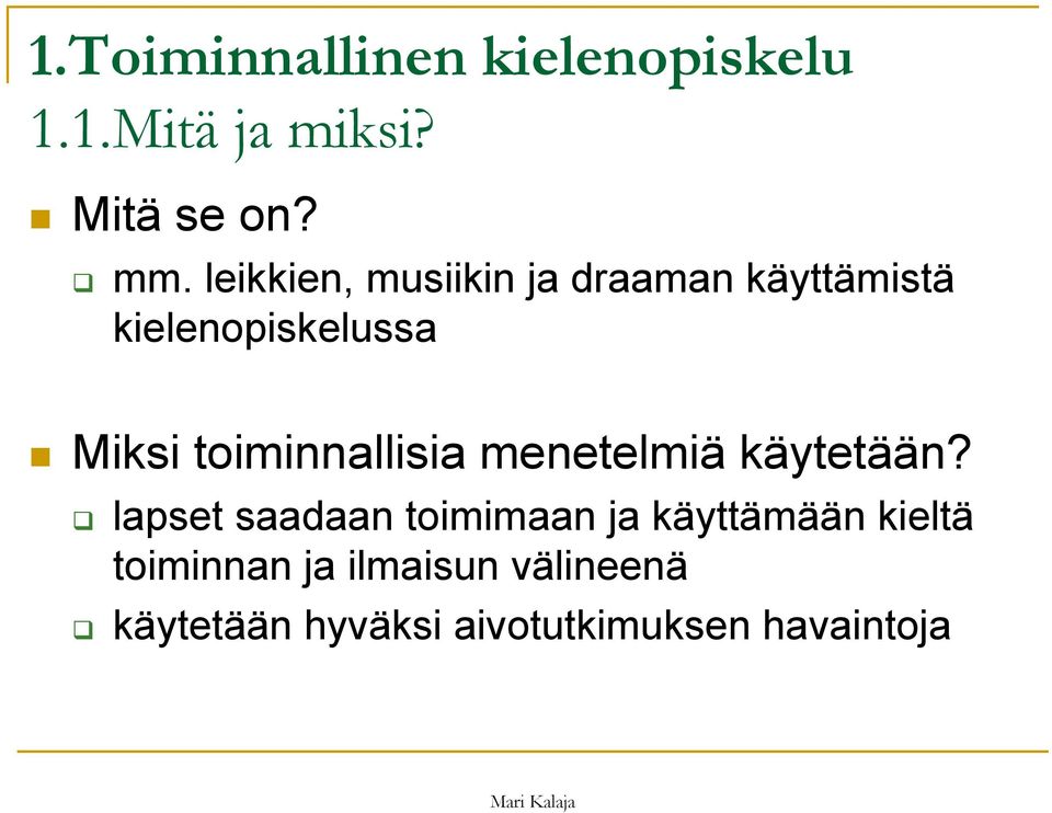 toiminnallisia menetelmiä käytetään?