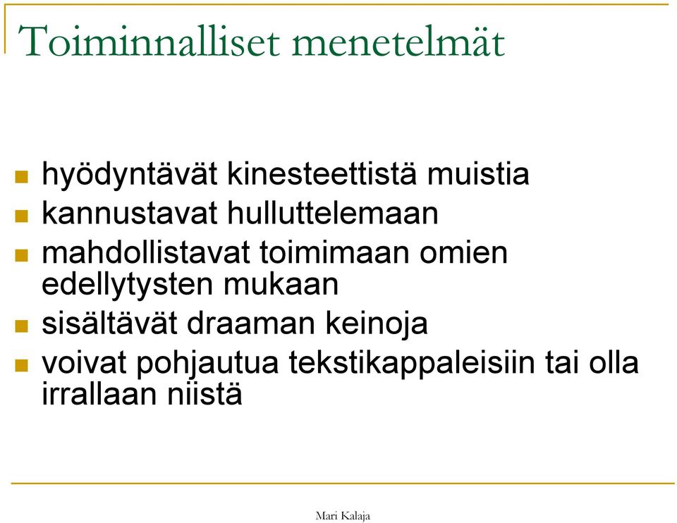 toimimaan omien edellytysten mukaan sisältävät draaman