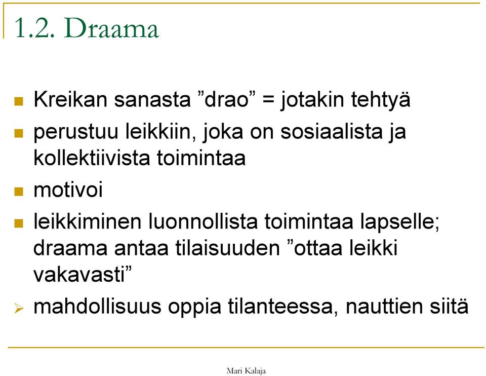 leikkiminen luonnollista toimintaa lapselle; draama antaa