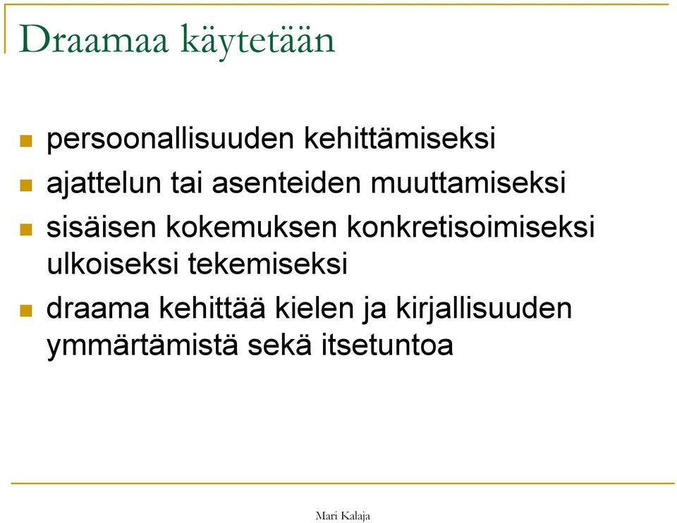 kokemuksen konkretisoimiseksi ulkoiseksi tekemiseksi