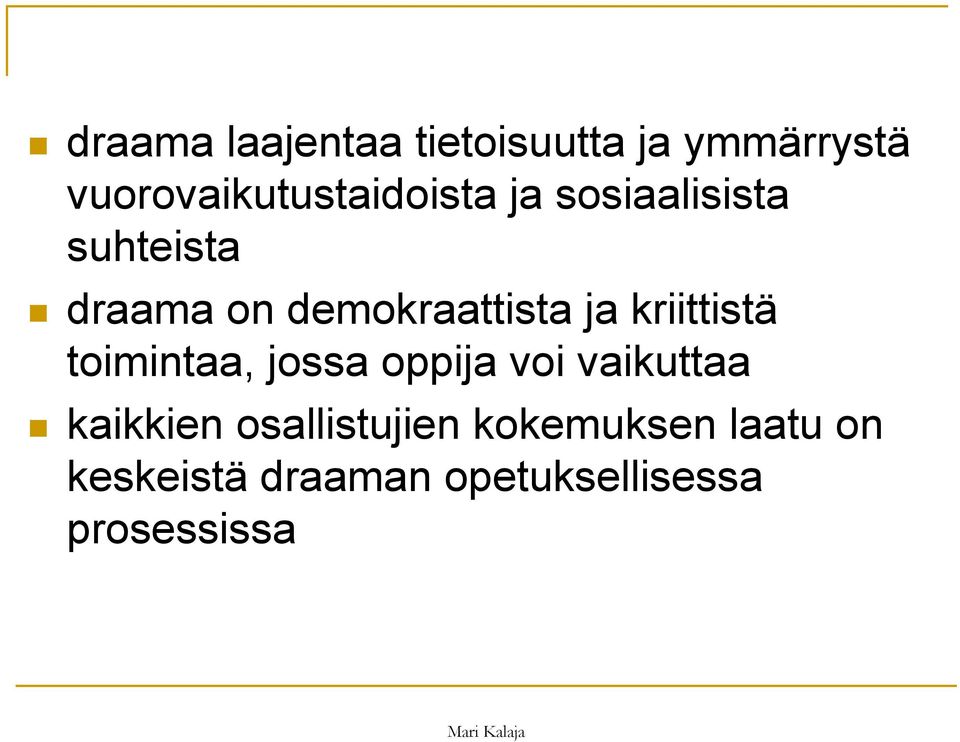 demokraattista ja kriittistä toimintaa, jossa oppija voi