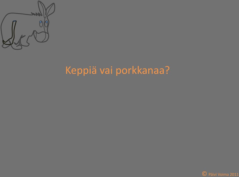 porkkanaa?