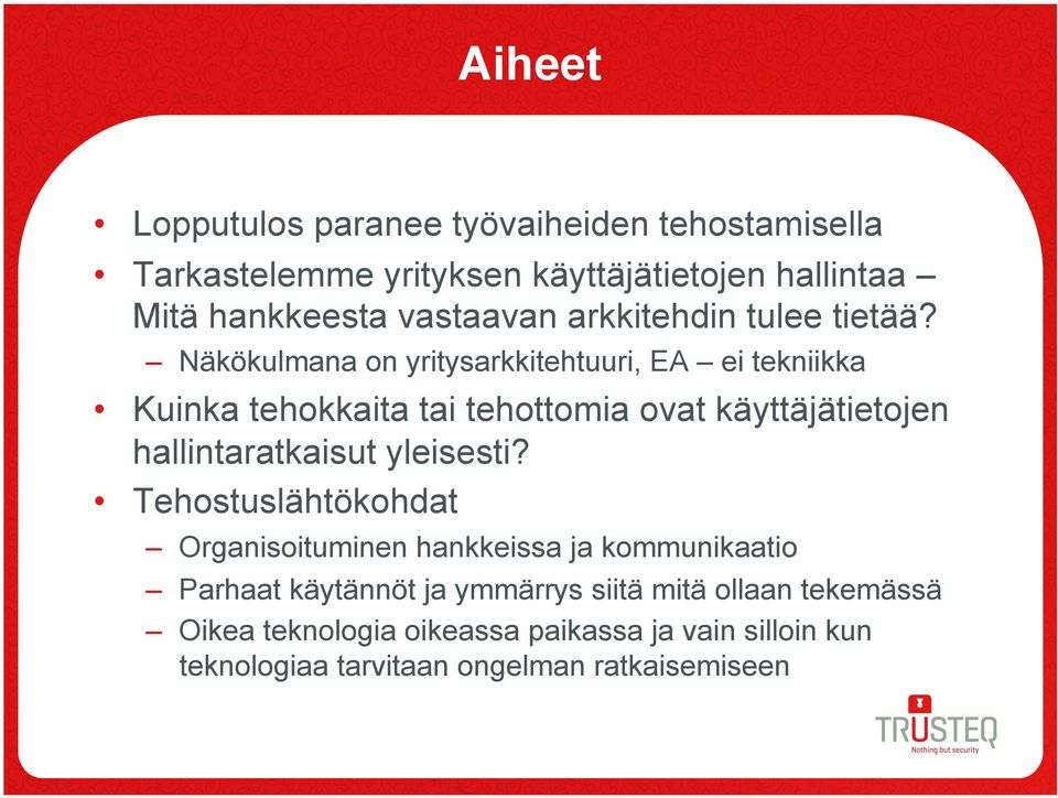 äkökulmana on yritysarkkitehtuuri, A ei tekniikka Kuinka tehokkaita tai tehottomia ovat käyttäjätietojen hallintaratkaisut