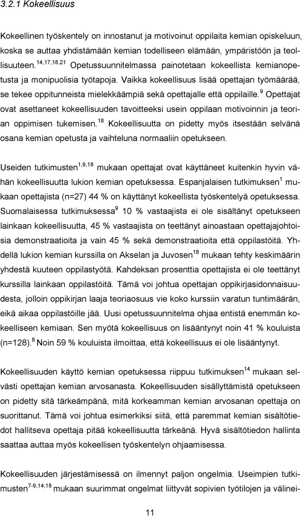 Vaikka kokeellisuus lisää opettajan työmäärää, se tekee oppitunneista mielekkäämpiä sekä opettajalle että oppilaille.