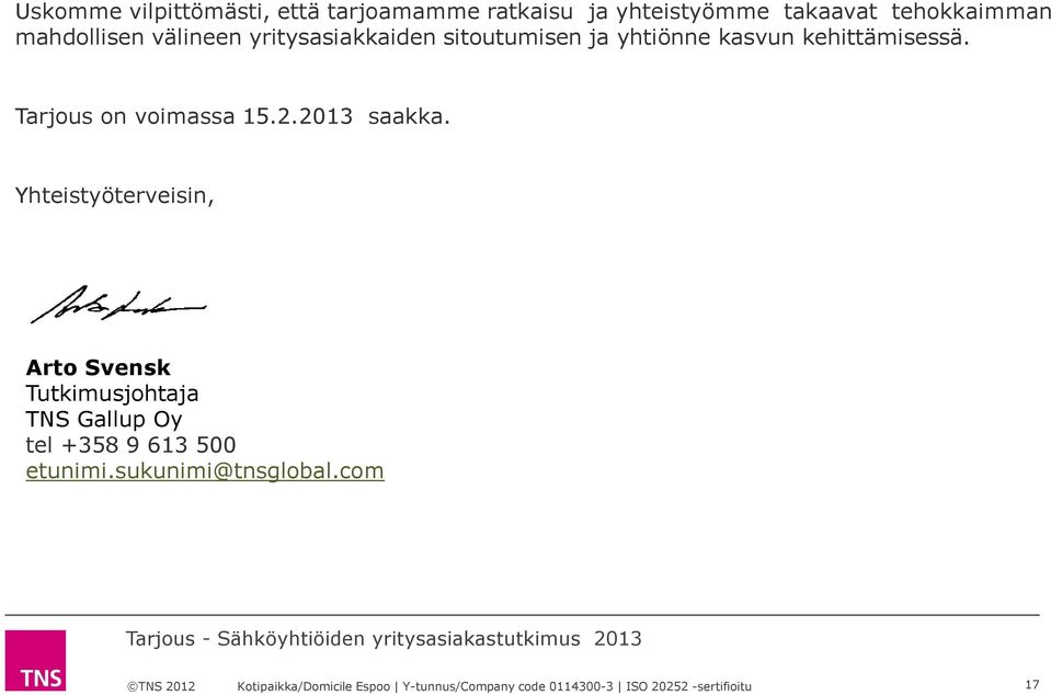 kasvun kehittämisessä. Tarjous on voimassa 15.2.2013 saakka.