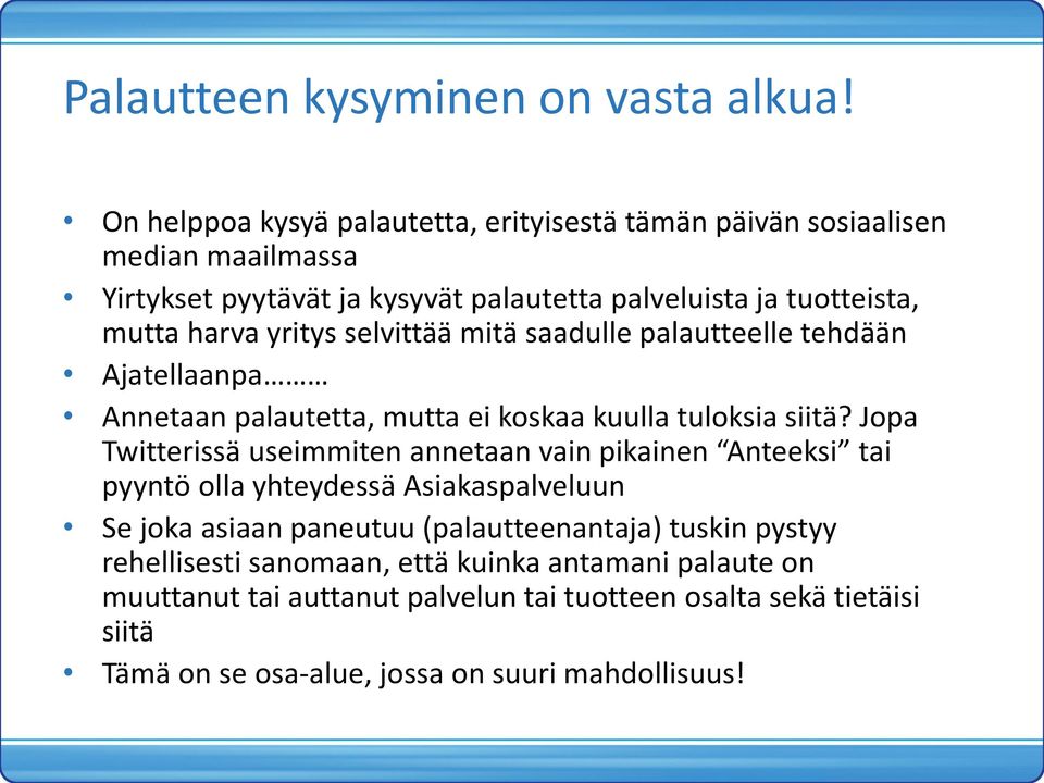 yritys selvittää mitä saadulle palautteelle tehdään Ajatellaanpa Annetaan palautetta, mutta ei kskaa kuulla tulksia siitä?