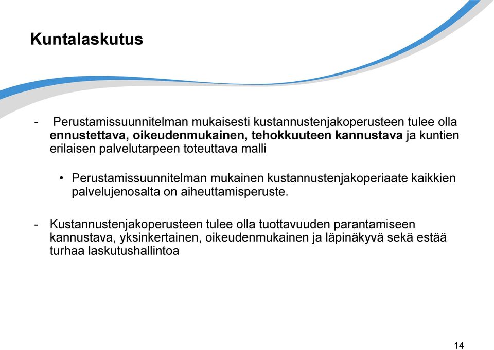 Perustamissuunnitelman mukainen kustannustenjakoperiaate kaikkien palvelujenosalta on aiheuttamisperuste.