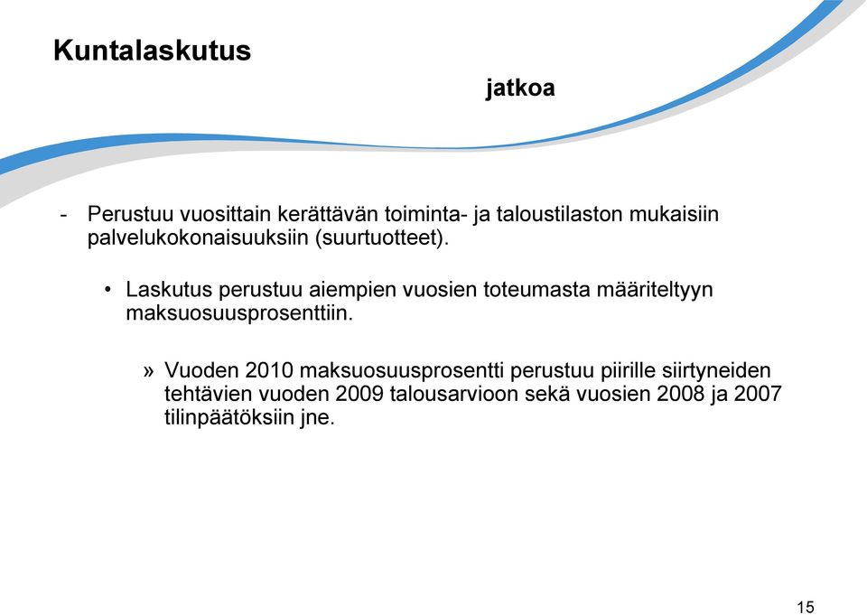 Laskutus perustuu aiempien vuosien toteumasta määriteltyyn maksuosuusprosenttiin.