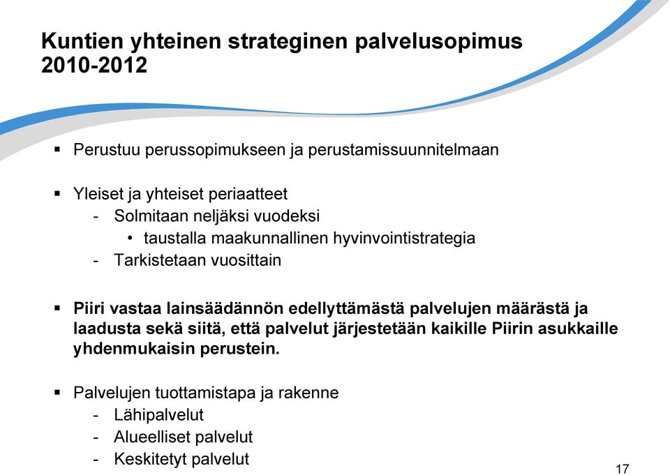 Piiri vastaa lainsäädännön edellyttämästä palvelujen määrästä ja laadusta sekä siitä, että palvelut järjestetään kaikille