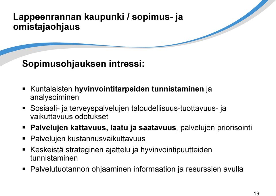 Palvelujen kattavuus, laatu ja saatavuus, palvelujen priorisointi Palvelujen kustannusvaikuttavuus Keskeistä