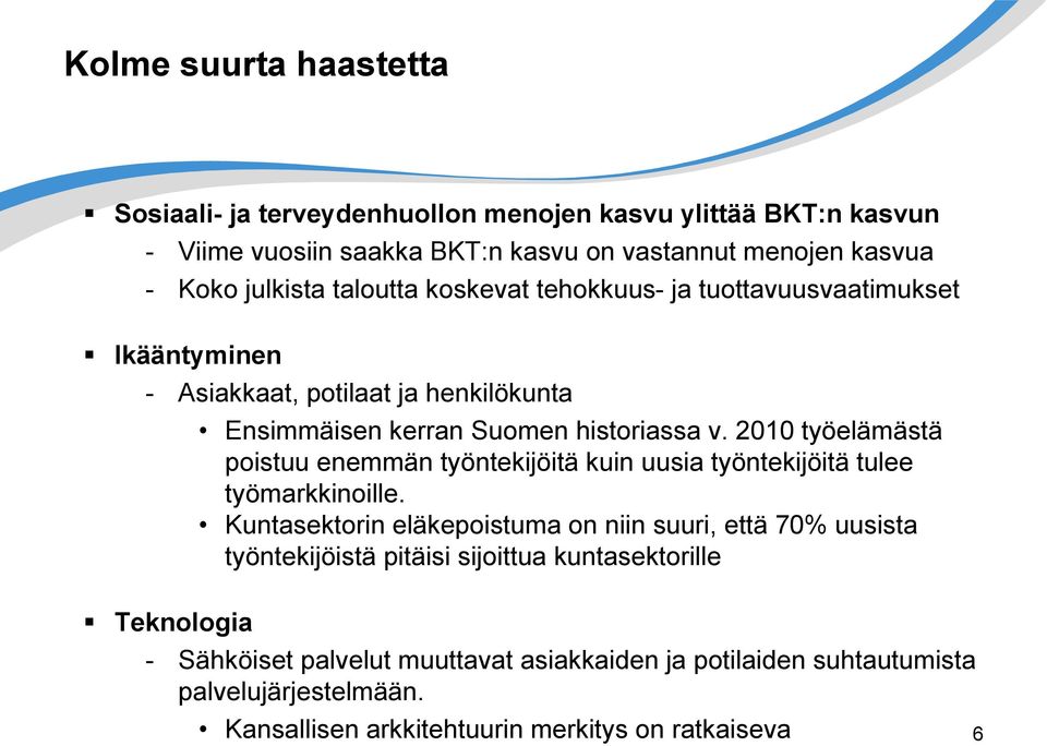 2010 työelämästä poistuu enemmän työntekijöitä kuin uusia työntekijöitä tulee työmarkkinoille.