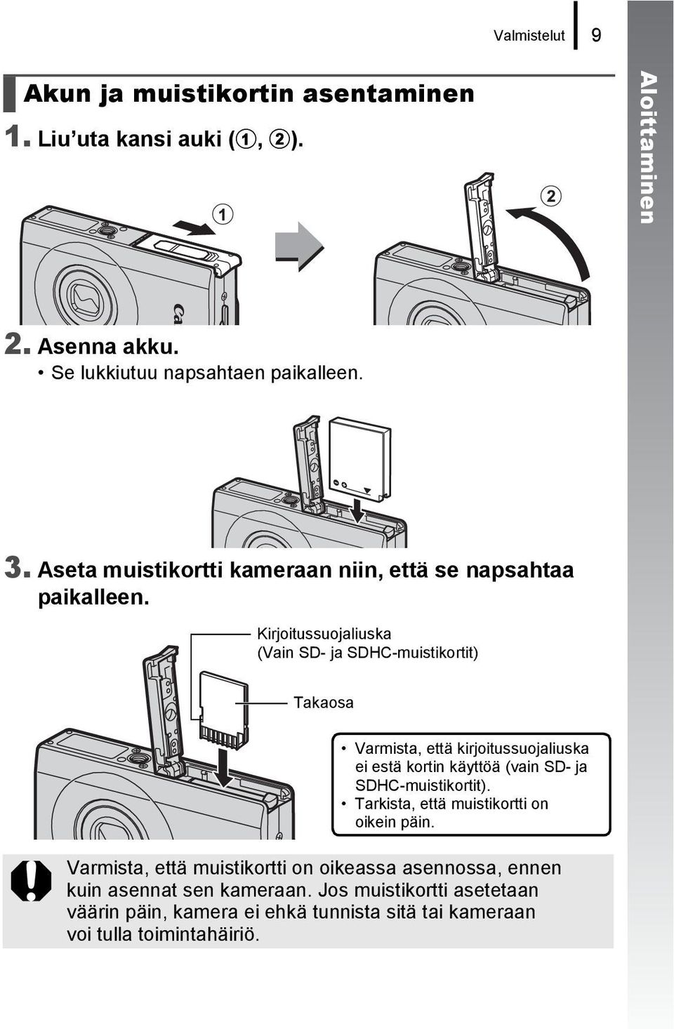 Kirjoitussuojaliuska (Vain SD- ja SDHC-muistikortit) Takaosa Varmista, että kirjoitussuojaliuska ei estä kortin käyttöä (vain SD- ja