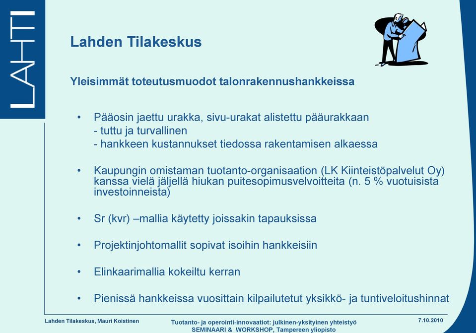 kanssa vielä jäljellä hiukan puitesopimusvelvoitteita (n.