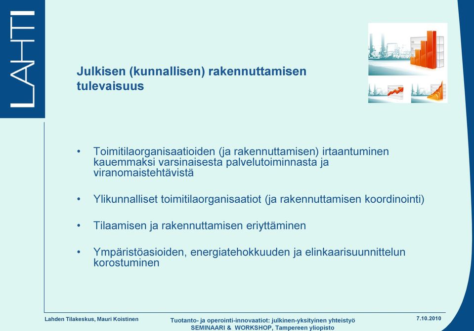 viranomaistehtävistä Ylikunnalliset toimitilaorganisaatiot (ja rakennuttamisen koordinointi)