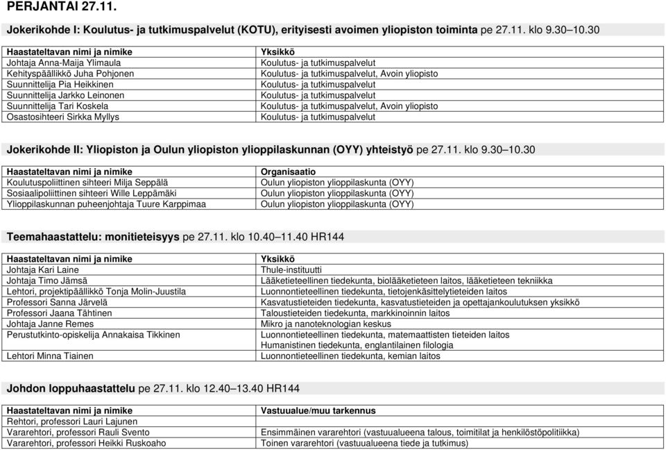 yliopisto Jokerikohde II: Yliopiston ja Oulun yliopiston ylioppilaskunnan (OYY) yhteistyö pe 27.11. klo 9.30 10.