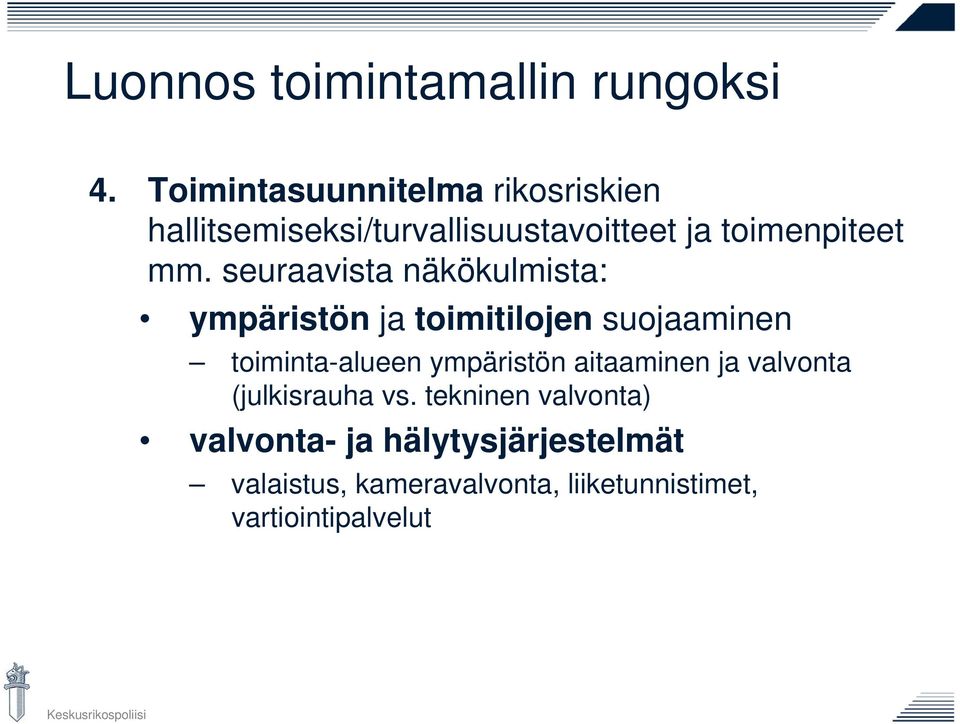 seuraavista näkökulmista: ympäristön ja toimitilojen suojaaminen toiminta-alueen ympäristön