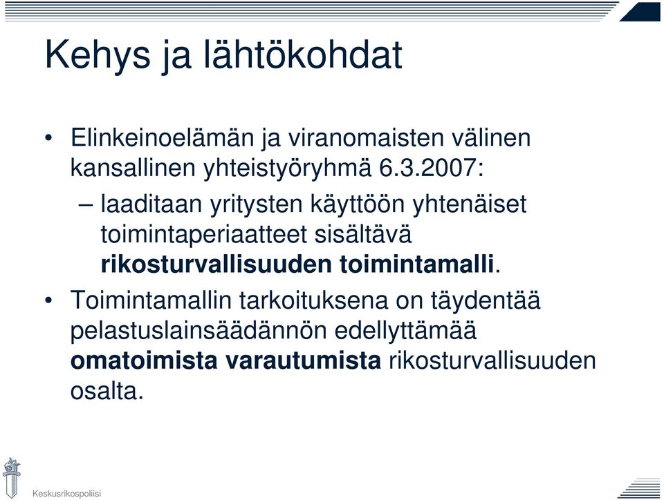 2007: laaditaan yritysten käyttöön yhtenäiset toimintaperiaatteet sisältävä