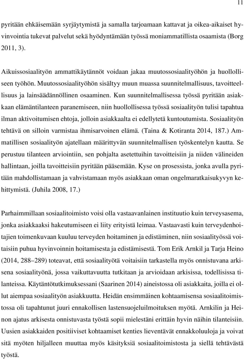 Muutossosiaalityöhön sisältyy muun muassa suunnitelmallisuus, tavoitteellisuus ja lainsäädännöllinen osaaminen.