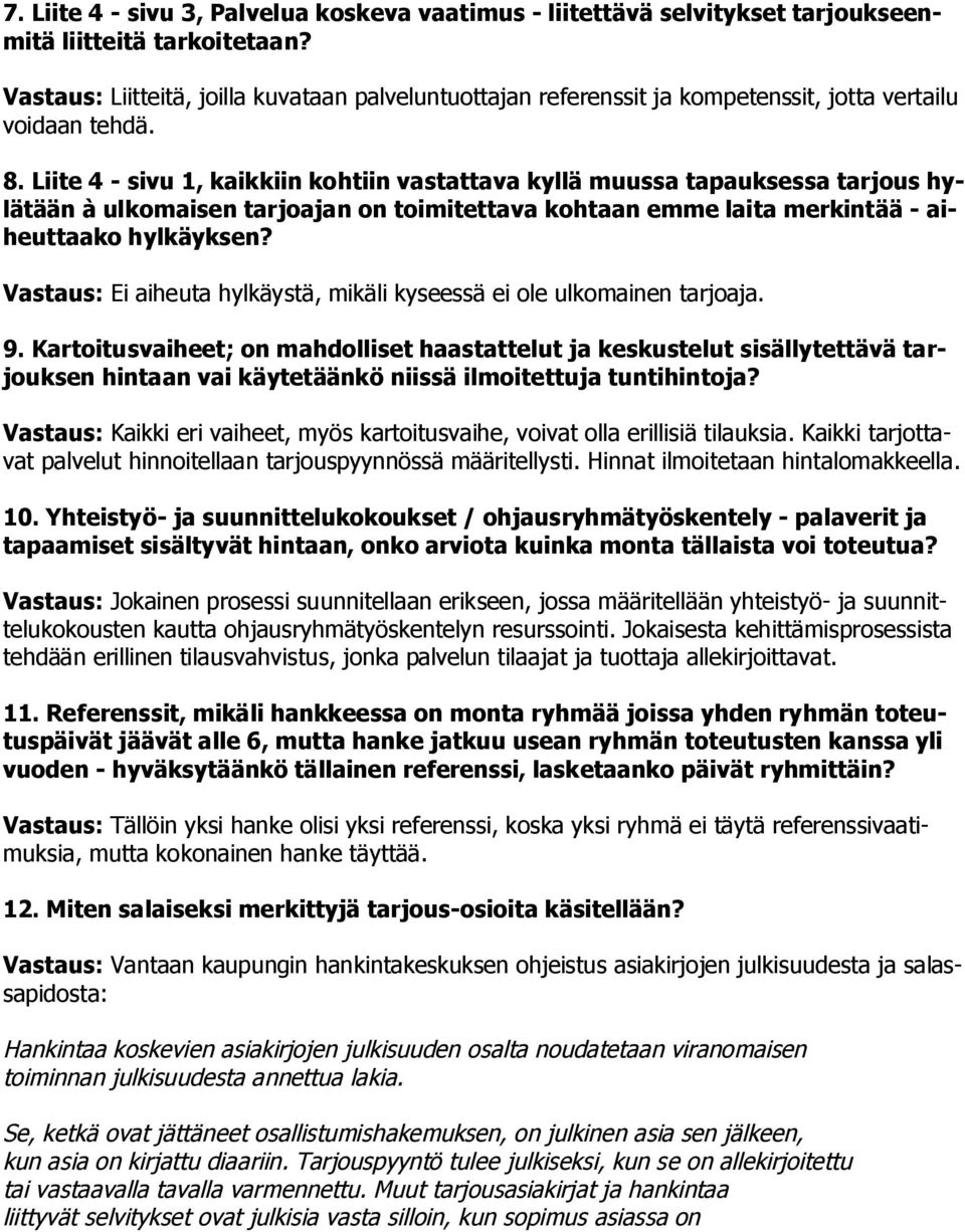 Liite 4 - sivu 1, kaikkiin kohtiin vastattava kyllä muussa tapauksessa tarjous hylätään à ulkomaisen tarjoajan on toimitettava kohtaan emme laita merkintää - aiheuttaako hylkäyksen?