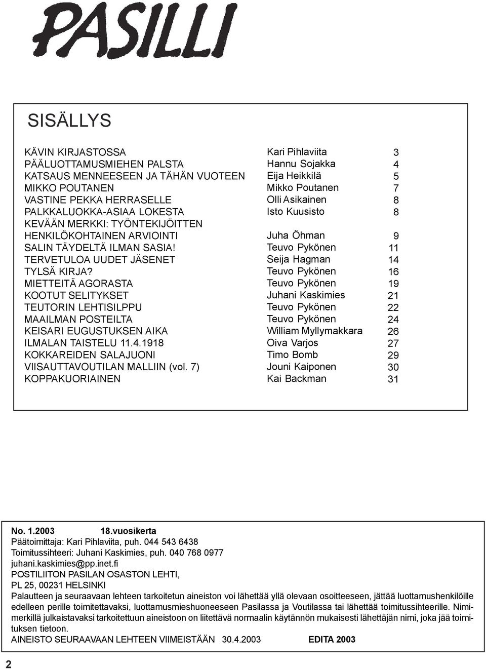 MIETTEITÄ AGORASTA KOOTUT SELITYKSET TEUTORIN LEHTISILPPU MAAILMAN POSTEILTA KEISARI EUGUSTUKSEN AIKA ILMALAN TAISTELU 11.4.1918 KOKKAREIDEN SALAJUONI VIISAUTTAVOUTILAN MALLIIN (vol.