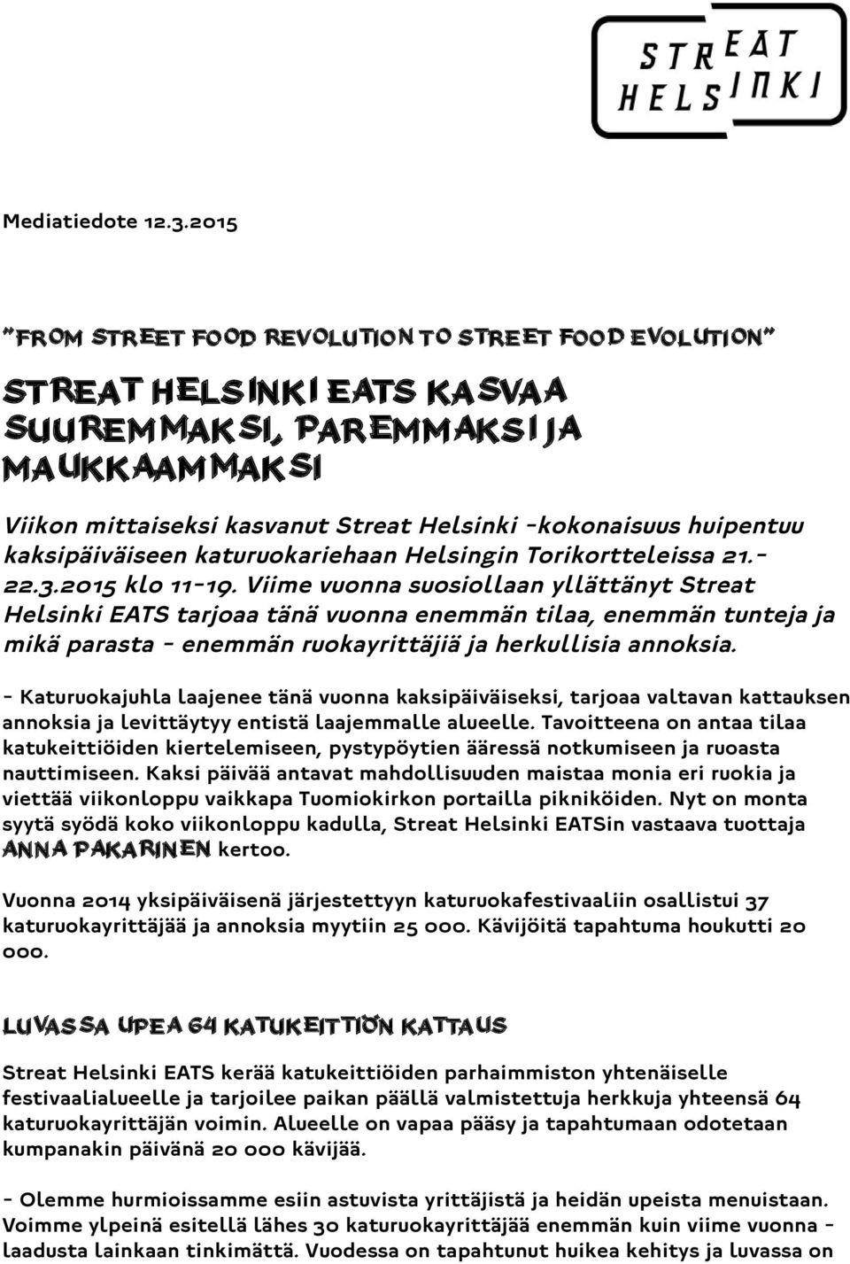 kaksipäiväiseen katuruokariehaan Helsingin Torikortteleissa 21.- 22.3.2015 klo 11-19.