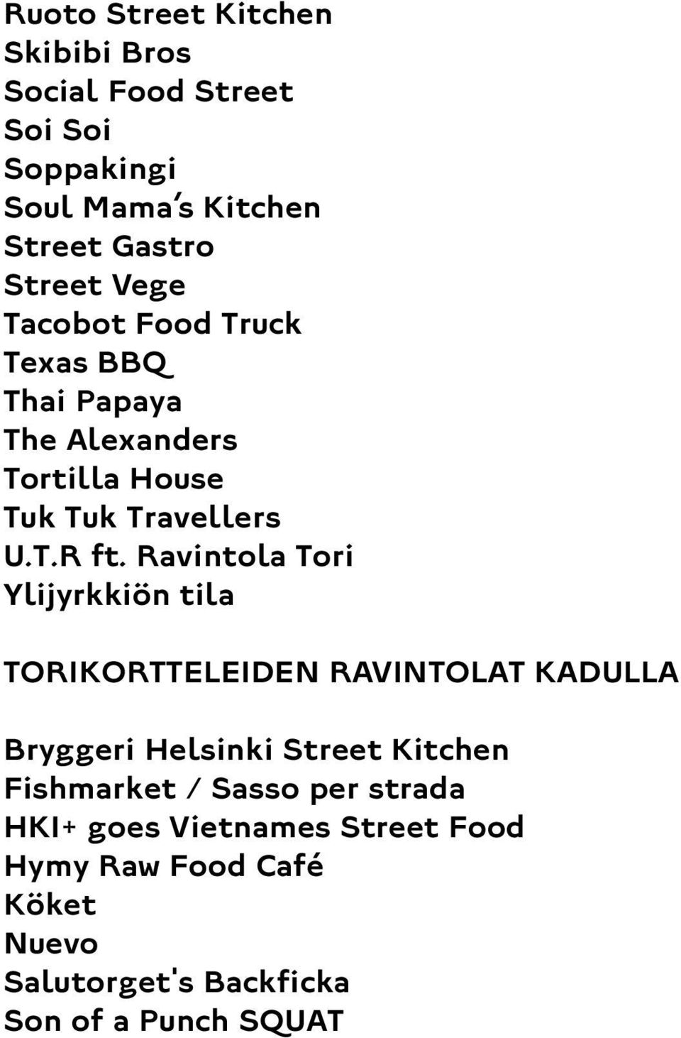 Ravintola Tori Ylijyrkkiön tila TORIKORTTELEIDEN RAVINTOLAT KADULLA Bryggeri Helsinki Street Kitchen Fishmarket /
