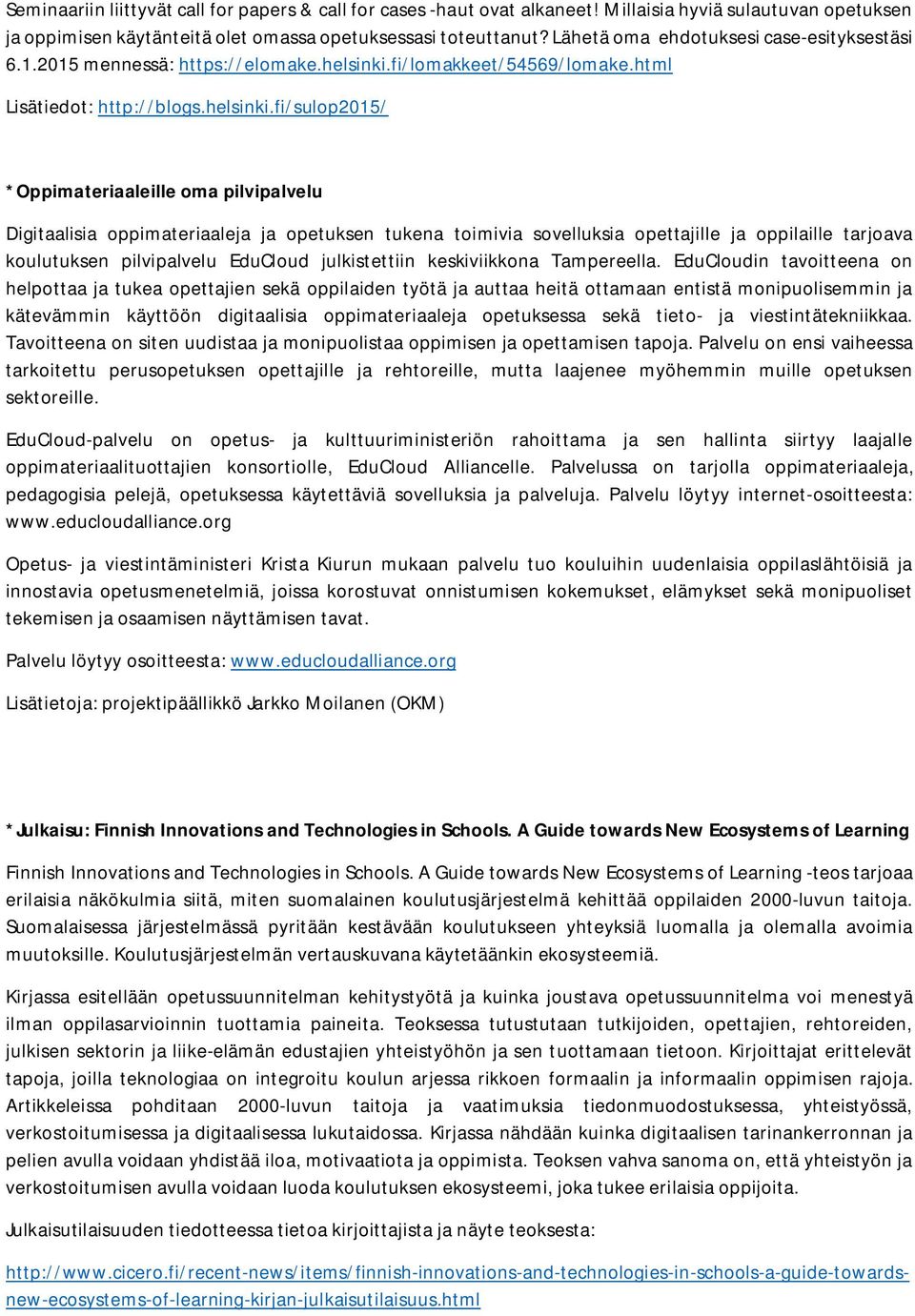 fi/lomakkeet/54569/lomake.html Lisätiedot: http://blogs.helsinki.