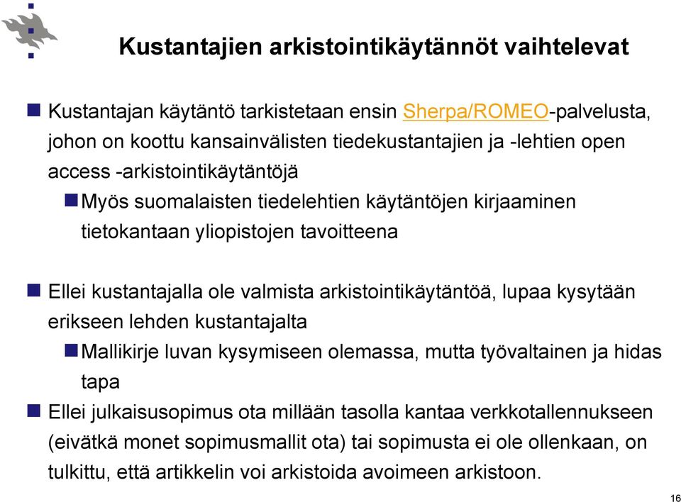 valmista arkistointikäytäntöä, lupaa kysytään erikseen lehden kustantajalta Mallikirje luvan kysymiseen olemassa, mutta työvaltainen ja hidas tapa Ellei julkaisusopimus