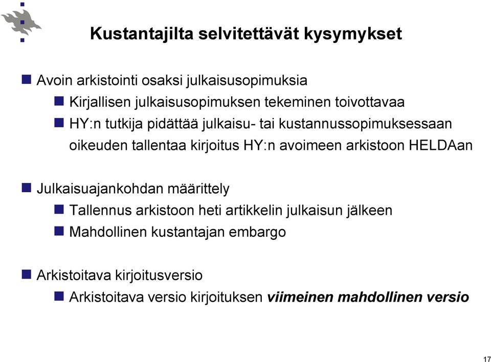 avoimeen arkistoon HELDAan Julkaisuajankohdan määrittely Tallennus arkistoon heti artikkelin julkaisun jälkeen