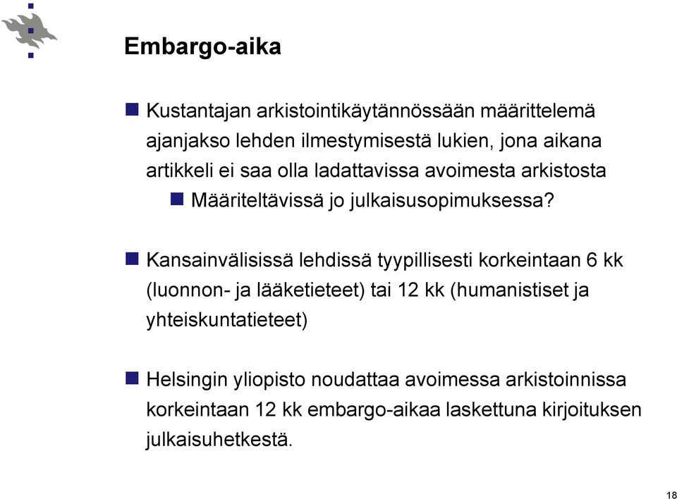 Kansainvälisissä lehdissä tyypillisesti korkeintaan 6 kk (luonnon- ja lääketieteet) tai 12 kk (humanistiset ja