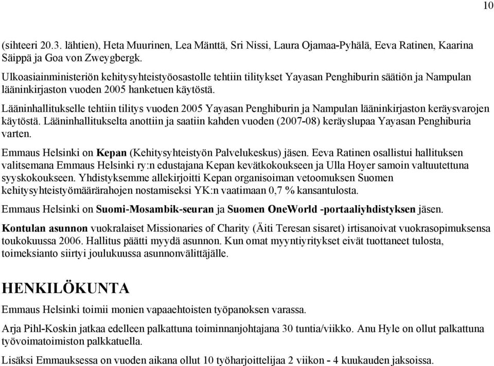 Lääninhallitukselle tehtiin tilitys vuoden 2005 Yayasan Penghiburin ja Nampulan lääninkirjaston keräysvarojen käytöstä.