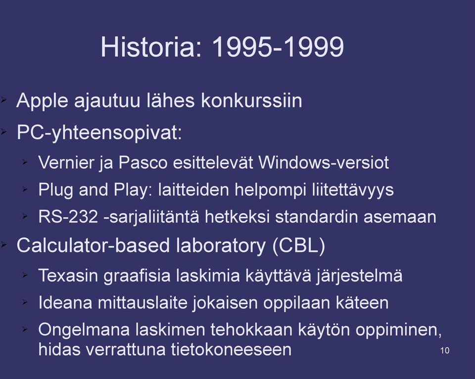 asemaan Calculator-based laboratory (CBL) Texasin graafisia laskimia käyttävä järjestelmä Ideana