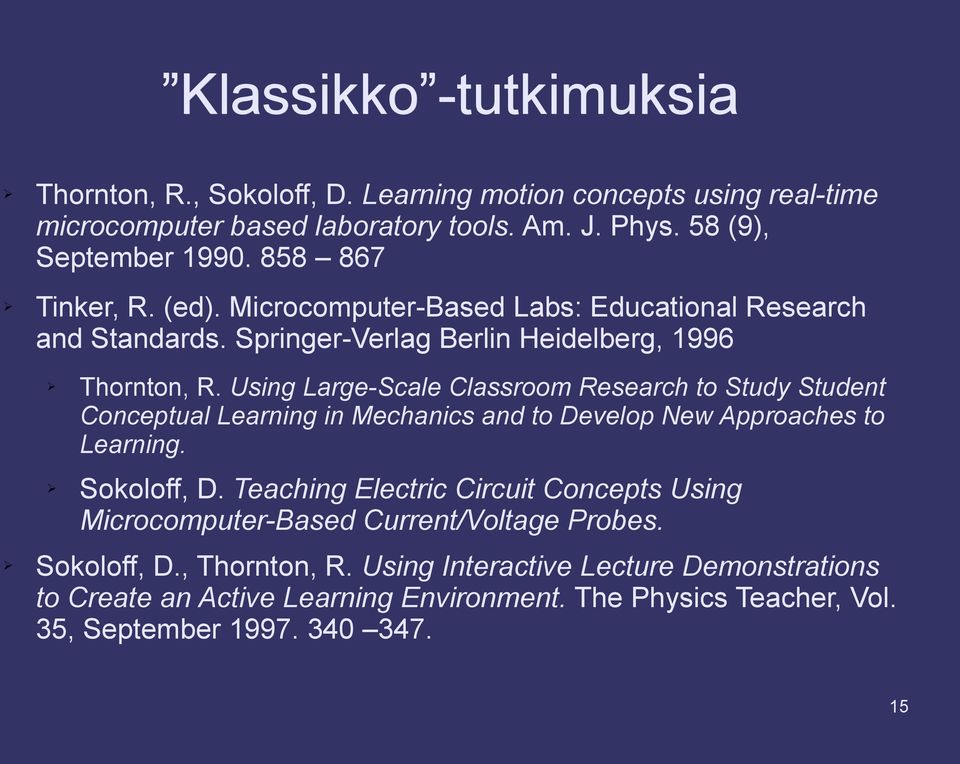 Using Large-Scale Classroom Research to Study Student Conceptual Learning in Mechanics and to Develop New Approaches to Learning. Sokoloff, D.