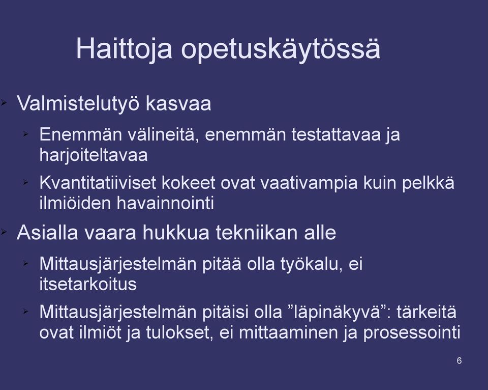 Asialla vaara hukkua tekniikan alle Mittausjärjestelmän pitää olla työkalu, ei itsetarkoitus