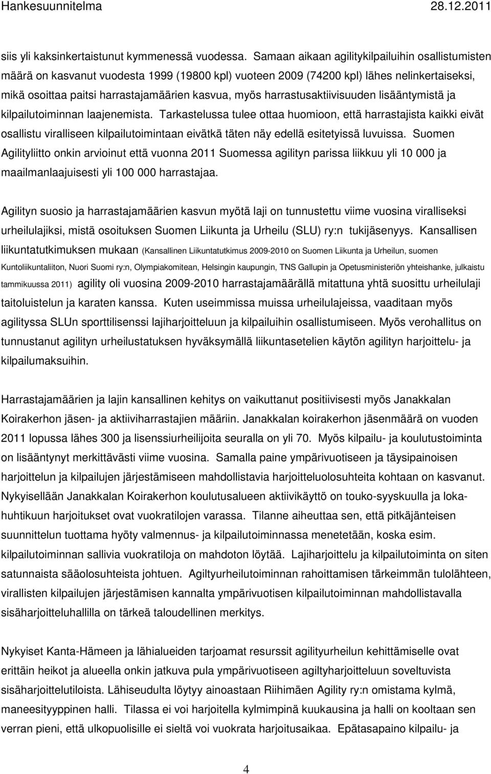 harrastusaktiivisuuden lisääntymistä ja kilpailutoiminnan laajenemista.